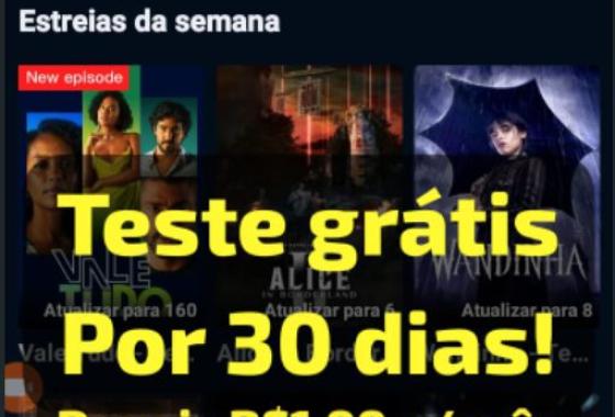 [TESTE GRÁTIS DE STREAMINGS POR 30 DIAS!]