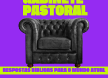 [Gabinete Pastoral - Respostas Bíblicas para o mundo atual]