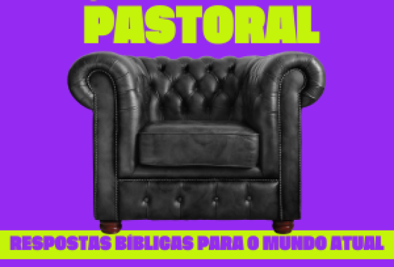 [Gabinete Pastoral - Respostas Bíblicas para o mundo atual]